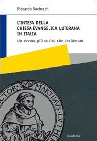 L'intesa della Chiesa evangelica luterana in Italia - Un evento pi&ugrave; sub&igrave;to che desiderato