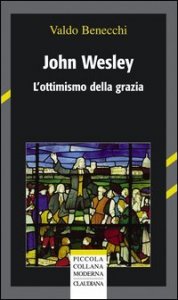 John Wesley - L'ottimismo della grazia