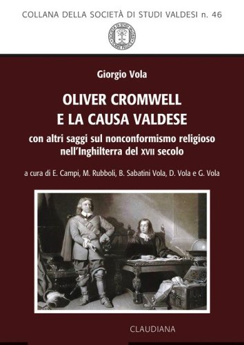 Oliver Cromwell e la causa valdese. Con altri saggi sul nonconformismo religioso nell'Inghilterra del XVII secolo
