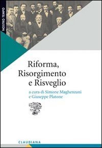 Riforma, Risorgimento e risveglio - Il protestantesimo italiano tra radici storiche e questioni contemporanee