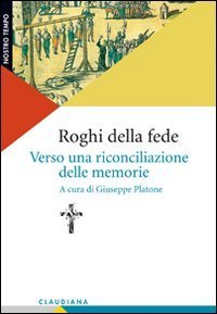 Roghi della fede - Verso una riconciliazione delle memorie