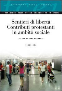 Sentieri di libert&agrave; - Contributi protestanti in ambito sociale