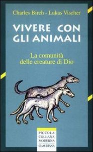 Vivere con gli animali - La comunit&agrave; delle creature di Dio