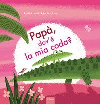 Pap&agrave;, dov'&egrave; la mia coda?