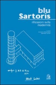 Blu Sartoris. Riflessioni sulla modernit&agrave;