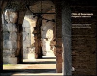 Citt&agrave; di Benevento. Progetti a concorso