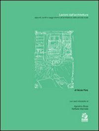 Lezioni dall'architettura. Appunti, scritti e saggi intorno all'architettura della piccola scala