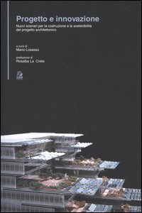 Progetto e innovazione. Nuovi scenari per la costruzione e la sostenibilit&agrave; del progetto architettonico