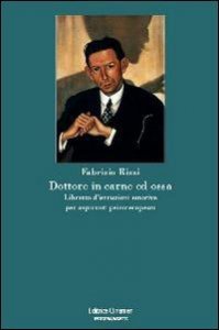 Dottore in carne ed ossa - Libretto di istruzioni emotive per aspiranti psicoterapeuti