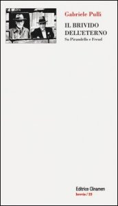 Il brivido dell'eterno. Su Pirandello e Freud