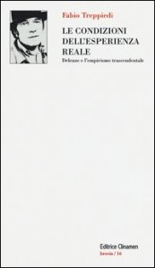 Le condizioni dell'esperienza reale. Deleuze e l'empirismo trascendentale