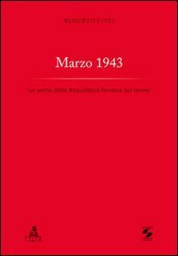 Marzo 1943. Un seme della Repubblica fondata sul lavoro