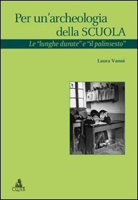 Per un'archeologia della scuola. Le &laquo;lunghe durate e il palinsesto&raquo;