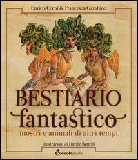 Bestiario fantastico. Mostri e animali di altri tempi