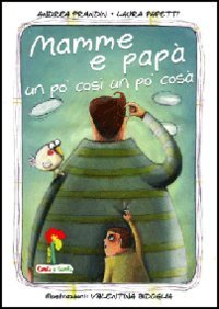 Mamme e pap&agrave; un po' cos&igrave; un po' cos&agrave;