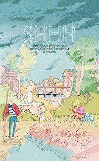 Shhh. Bea e Paco all'avventura nelle Gallerie dell'Accademia di Venezia