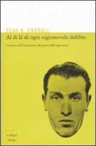 Al di l&agrave; di ogni ragionevole dubbio. La teoria dell'evoluzione alla prova dell'esperienza