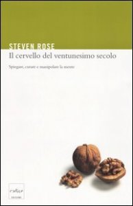 Il cervello del ventunesimo secolo - Spiegare, curare e manipolare la mente