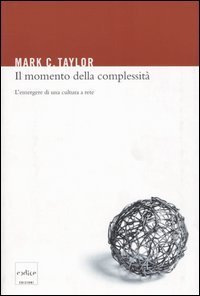 Il momento della complessit&agrave; - L'emergere di una cultura a rete