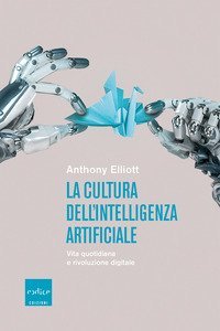 La cultura dell'intelligenza artificiale. Vita quotidiana e rivoluzione digitale
