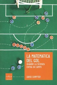 La matematica del gol. Quando la scienza entra in campo
