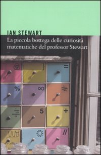 La piccola bottega delle curiosit&agrave; matematiche del professor Stewart