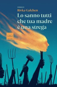 Lo sanno tutti che tua madre &egrave; una strega