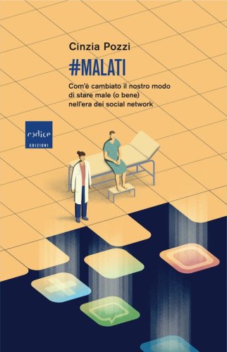 #malati. Com'&egrave; cambiato il nostro modo di stare male (o bene) nell'era dei social network