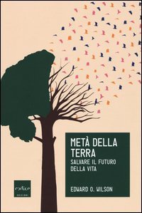 Met&agrave; della Terra. Salvare il futuro della vita