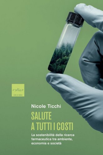 Salute a tutti i costi. La sostenibilit&agrave; della ricerca farmaceutica tra ambiente, economia e societ&agrave;