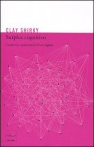 Surplus cognitivo. Creativit&agrave; e generosit&agrave; nell'era digitale