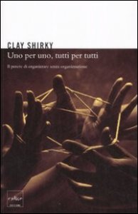 Uno per uno, tutti per tutti. Il potere di organizzare senza organizzare