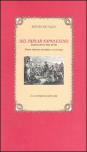 Del parlar napoletano. Manualetto per tutti