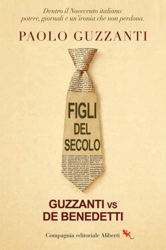 Figli del secolo. Guzzanti vs De Benedetti