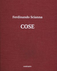 Cose. Catalogo della mostra (Brescia, 15 maggio-2 settembre 2018)