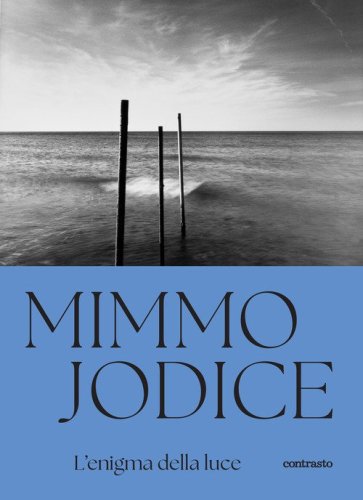 Mimmo Jodice. L'enigma della luce
