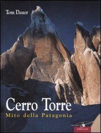 Cerro Torre - Mito della Patagonia