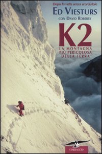 K2 - La montagna pi&ugrave; pericolosa della Terra