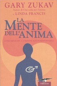 La mente dell'anima - Come imparare a compiere scelte responsabili