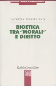 Bioetica tra &laquo;morali&raquo; e diritto