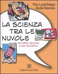 La scienza tra le nuvole. Da Pippo Newton a Mr Fantastic