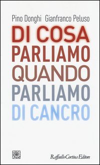 Di cosa parliamo quando parliamo di cancro
