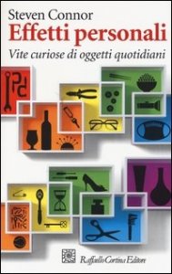 Effetti personali. Vite curiose di oggetti quotidiani