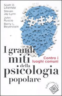 I grandi miti della psicologia popolare - Contro i luoghi comuni