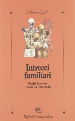 Intrecci familiari - Realt&agrave; interiore e scenario relazionale