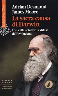 La sacra causa di Darwin - Lotta alla schiavit&ugrave; e difesa dell'evoluzione