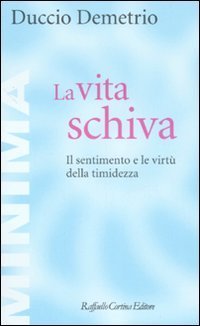 La vita schiva. Il sentimento e le virt&ugrave; della timidezza