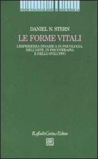 Le forme vitali - L'esperienza dinamica in psicologia, nell'arte, in psicoterapia e nello sviluppo