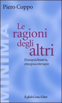 Le ragioni degli altri - Etnopsichiatria, etnopsicoterapie