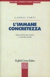 L'immane concretezza - Metamorfosi del crimine e controllo penale